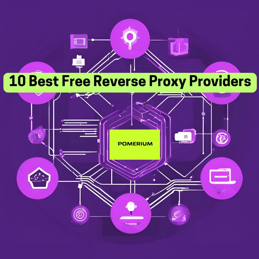 10 Best Free Reverse Proxy Providers - Quick Guide | 2025
