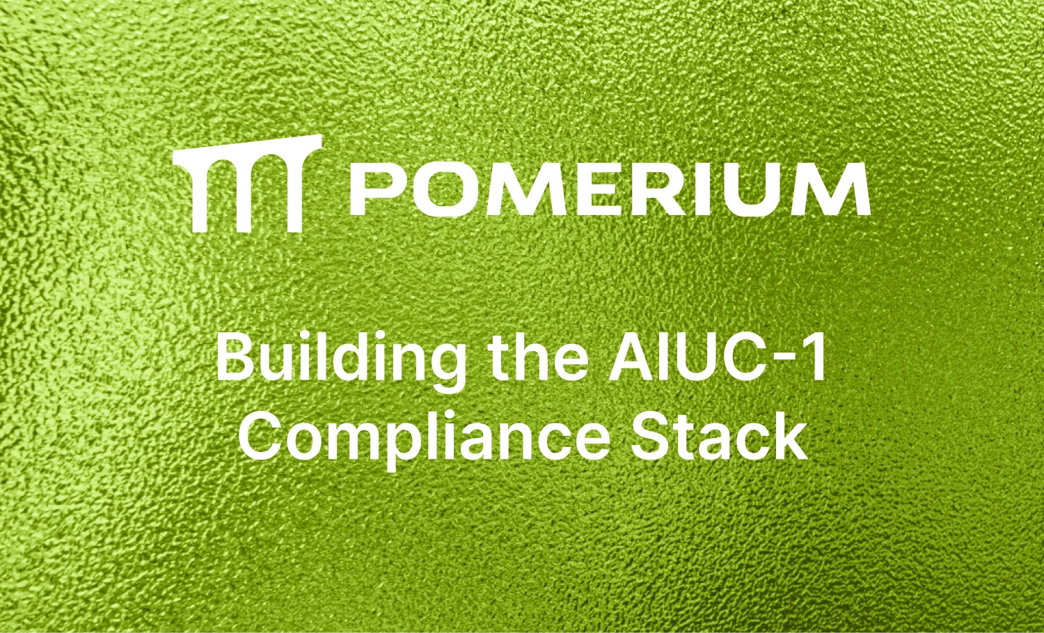 The AIUC-1 Compliance Stack: The Architecture Auditors Are Actually Looking For