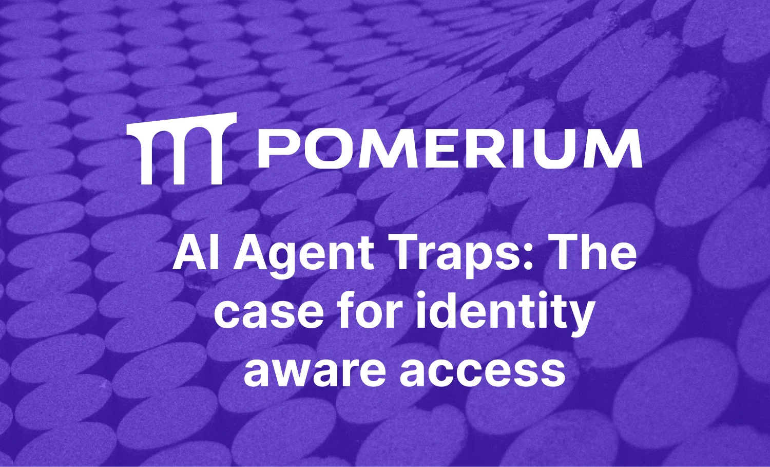 When the Web Becomes the Attacker: AI Agent Traps and the Case for Identity-Aware Access