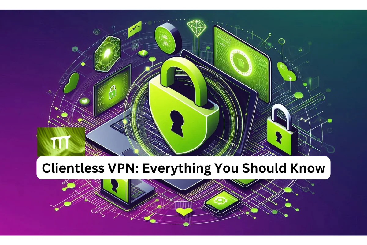 Clientless VPN: Meaning, Solutions, Cost, Alternatives, Drawbacks