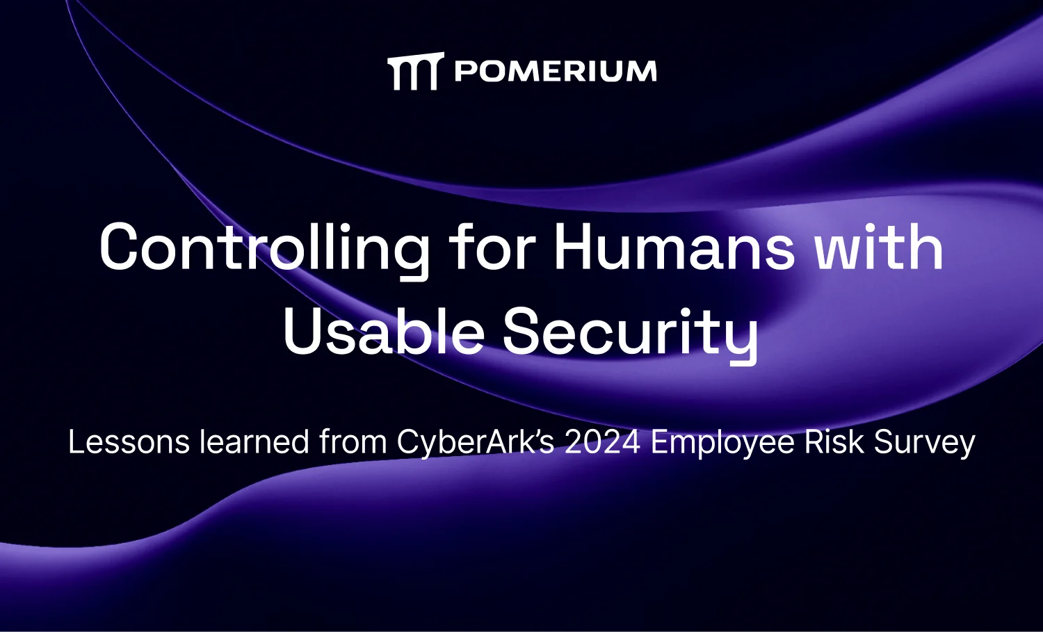 The Human Factor in Security: Lessons from the CyberArk Employee Risk Survey