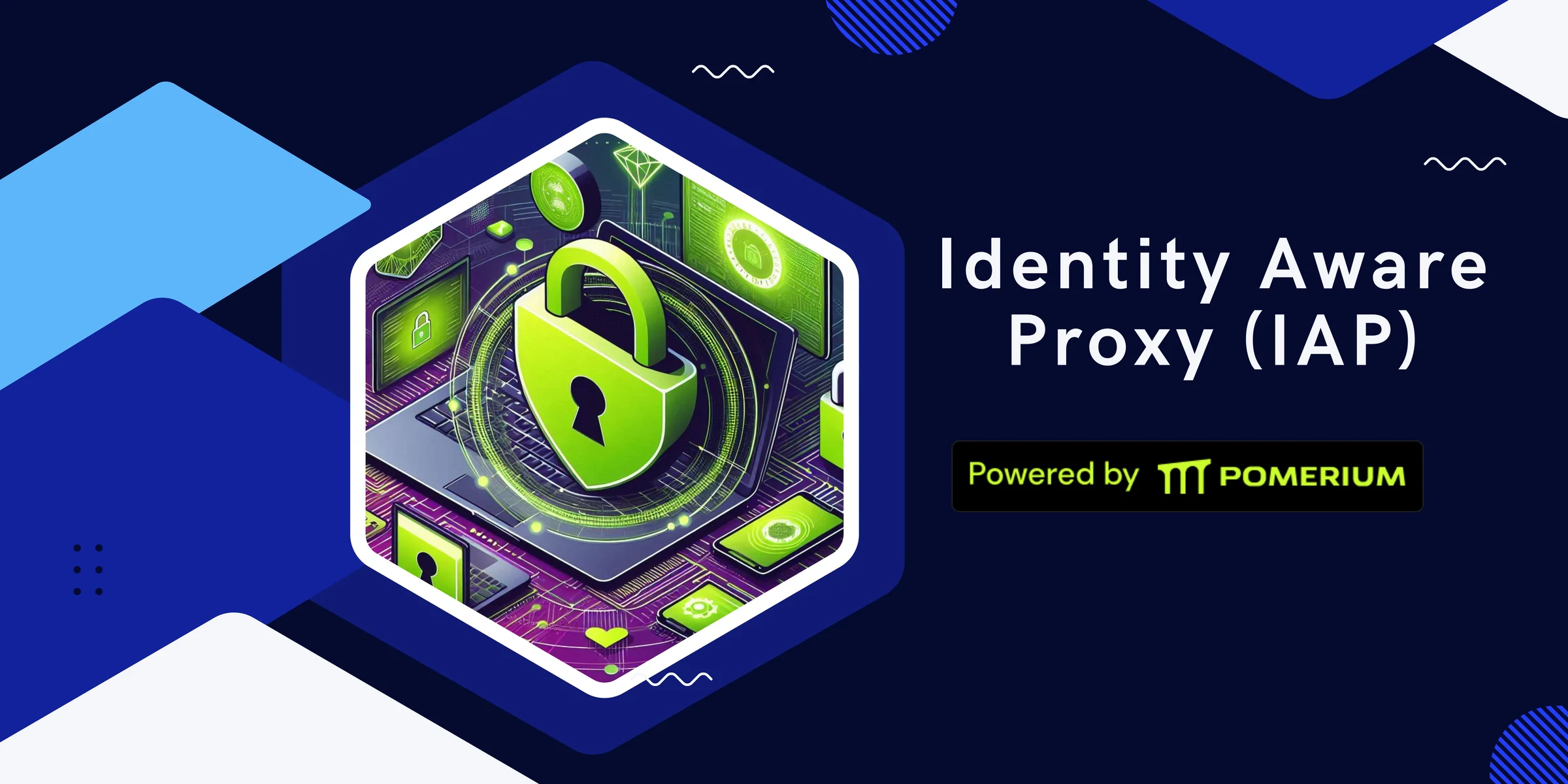 Identity Aware Proxy (IAP): Meaning, Pricing, Solutions