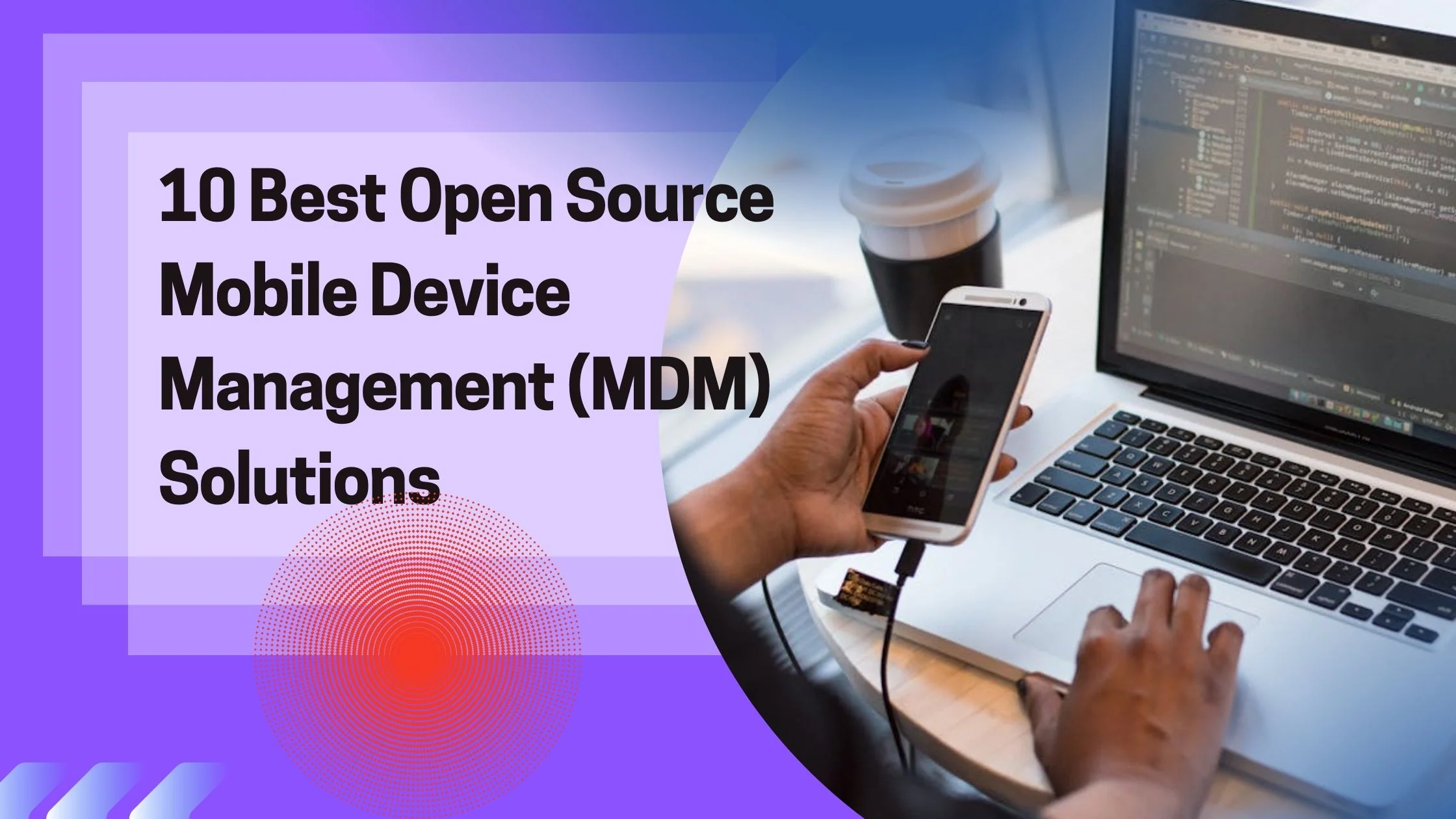 10 Best Open Source Mobile Device Management (MDM) Solutions